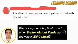 Why my Demat mutual funds are not showing in MF Central II Zerodha and Upstox MF in MF Central?