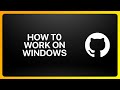How To Work With GitHub On Windows Tutorial