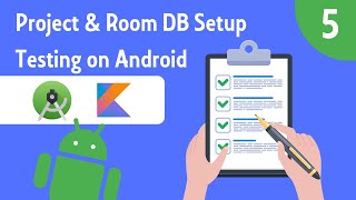 Setting up Project & Room DB - Testing on Android - Part 5
