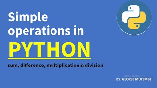 Simple operations in Python 3.10.0 || Add, Subtract, Multiply & Divide