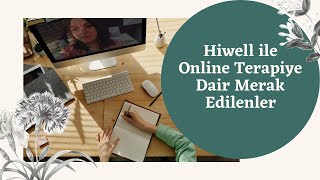 Hiwell - Online Terapiye Dair Merak Edilenler