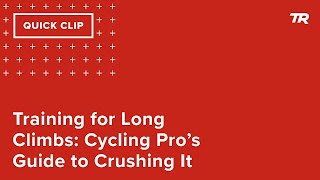 Training for Long Climbs: Cycling Pro’s Guide to Crushing It (Ask a Cycling Coach 356)