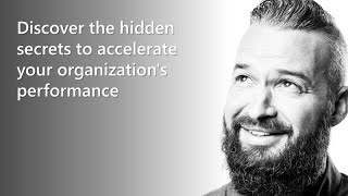 Discover the hidden secrets to accelerate your organization's performance