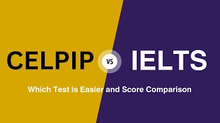 CELPIP vs IELTS: Which Test is Easier and Score Comparison