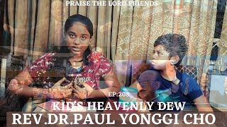 Rev.Dr.Paul Yonggi Cho|EP:208|KID'S HEAVENLY DEW|18/09/21