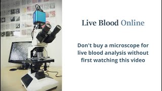 Don't buy a microscope for live blood analysis without first watching this video