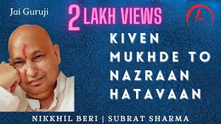 Kiven Mukhde To Nazraan Hatavaan | Jai Guruji | Nikkhil Beri I Subrat Sharma I Shammi Narang