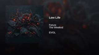 Future - Low Life (Ft. The Weeknd) (Radio Edit)
