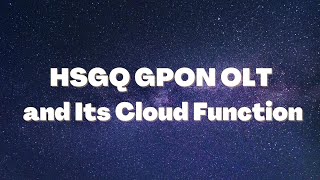 HSGQ GPON OLT and Its Cloud Function