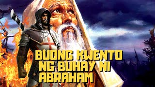 BUONG KWENTO NG BUHAY NI ABRAHAM base sa BIBLIA