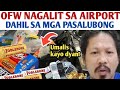 BUWAYA! OFW NAGALIT SA NAIA AIRPORT | DAHIL SA MGA PASALUBONG NA SINISITA