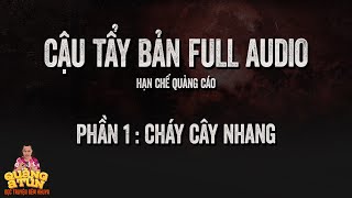 Truyện Ma Hay : BẢN FULL CẬU TẨY PHẦN 1 : Cháy Cây Nhang | Recap ít quảng cáo Quàng A Tũn