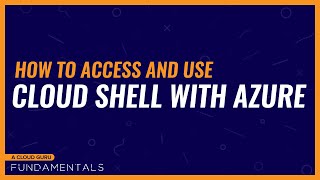 How to access and use the Azure Cloud Shell