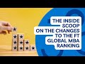 The inside scoop on the changes to the FT Global MBA Ranking