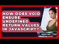 How Does Void Ensure Undefined Return Values In JavaScript? - JavaScript Toolkit