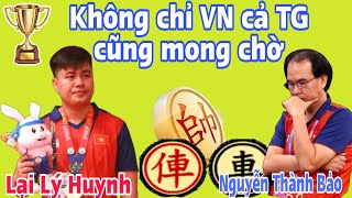 Trận cờ siêu kịch tính giữa Lại Lý Huynh vs Nguyễn Thành Bảo