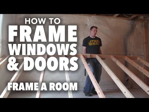 How to Frame a Room: Part 2 - Framing Windows and Doors How to Frame a Room: Part 2 - Framing Windows and Doors