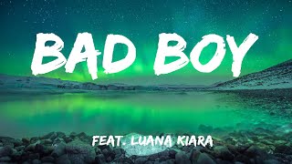 Bad Boy - feat. Luana Kiara(lyrics)