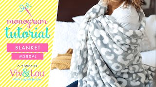 How to Monogram: Blanket (M280VL)