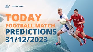 FOOTBALL PREDICTIONS TODAY 31/12/2023 SOCCER PREDICTIONS TODAY | BETTING TIPS