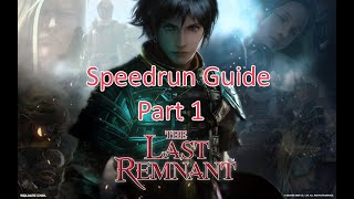 The Last Remnant Any% Speedrun Guide - Part 1