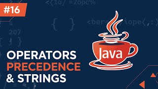 #16 - Operator Precedence and Strings Package in Java explained with Examples
