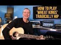 How to play 'Wheat Kings' by The Tragically Hip.