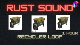 Rust - Recycler - Loop Sound 1 Hour