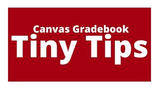 Canvas Gradebook Tiny Tips