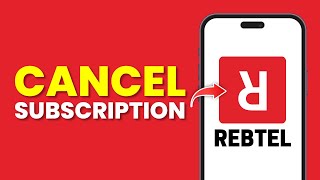 How To Cancel Rebtel Subscription (Full Guide)