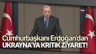 Cumhurbaşkanı Erdoğan Ukrayna Ziyareti Öncesi Önemli Açıklamalarda Bulundu