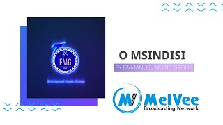 O Msindisi (O My Lord!) - Emmanuel Music Group