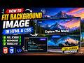 How To Fit Background Image In HTML & CSS | Full Screen Responsive Background