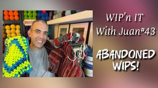 WIPn IT WITH JUAN NO.43 - Abandoned WIPs!