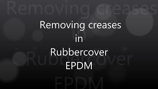 How to Remove Creases from RubberCover EPDM - Fast and Easy Flat Roofing