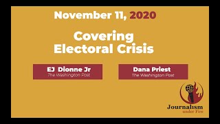 EJ Dionne and Dana Priest: Covering Electoral Crisis