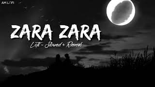 Zara Zara - Lofi (Slowed + Reverb) | Omkar & Aditya Bhardwaj | AM Lofi