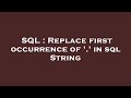 SQL : Replace first occurrence of '.' in sql String