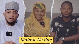 Mutane Na Episode 3