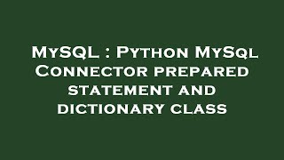 MySQL : Python MySql Connector prepared statement and dictionary class