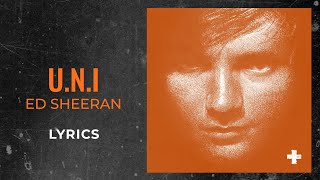 Ed Sheeran - U.N.I (LYRICS)