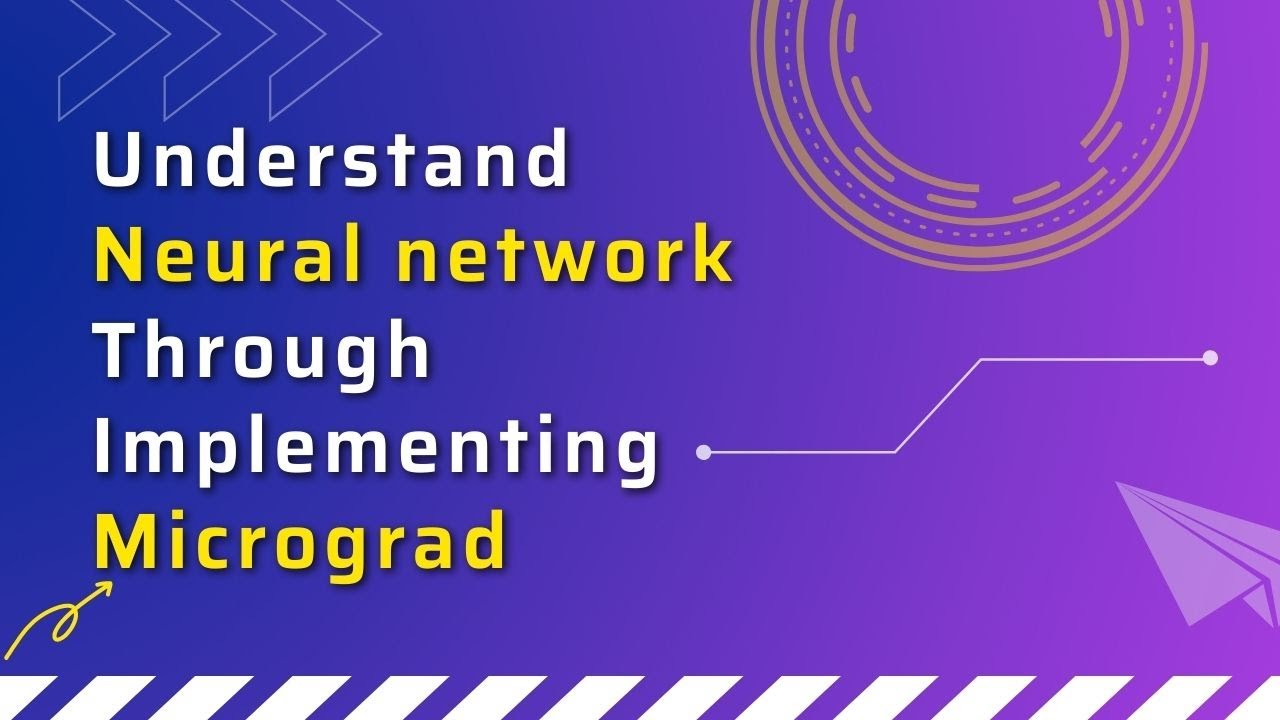Understand Neural Network Through Implementing Micrograd From Ground Up