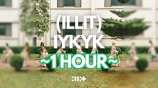 (1 HOUR) ILLIT (아일릿) - IYKYK (If You Know You Know)