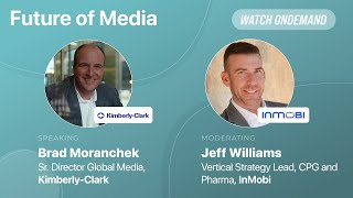 Future of Media: Kimberly-Clark \u0026 InMobi Featured Fireside Chat