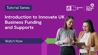 Introduction to Innovate UK Business Funding and Supports