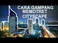 TUTORIAL STEP BY STEP CARA GAMPANG MEMOTRET FOTO CITYSCAPE #cityscape #fotografi #tutorial