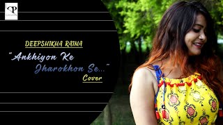 Ankhiyon ke jharokhon se | Deepshikha Raina | Cover song | Choupal