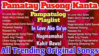 Pampatulog at Pamatay Puso Playlist | All Trending Original PML Tagalog Love Songs