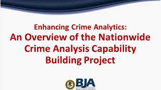 Enhancing Crime Analytics: An Overview of the Nationwide Crime Analysis Capability Building Project