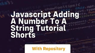Javascript adding a number to a string tutorial shorts